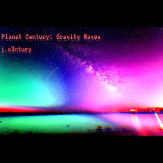 planet century: gravity waves