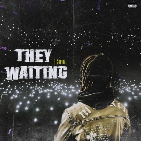 They Waiting | Boomplay Music