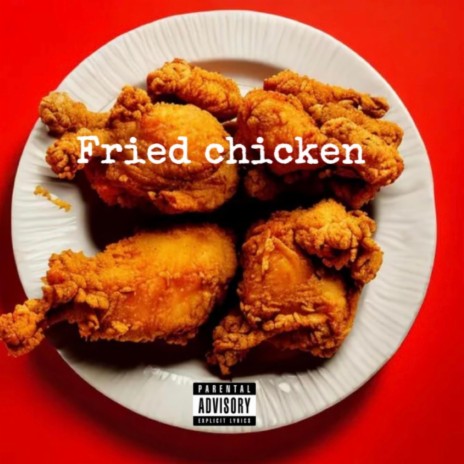 Fried chicken | Boomplay Music