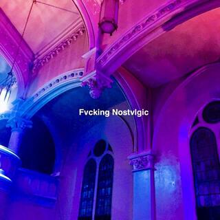 Fvcking Nostvlgic