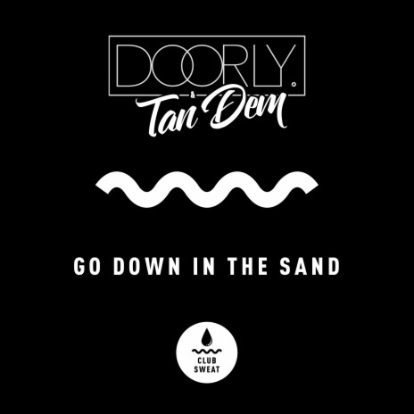 Go Down in the Sand ft. Tan Dem | Boomplay Music