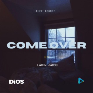 come over ft. LarryJacob lyrics | Boomplay Music