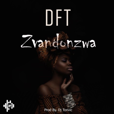 Zvandonzwa (feat. DFT) | Boomplay Music