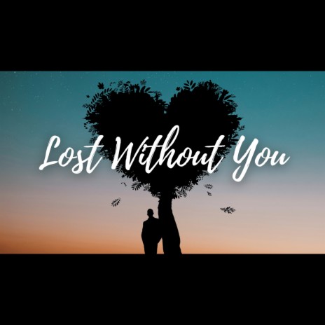 Lost Without You | Boomplay Music