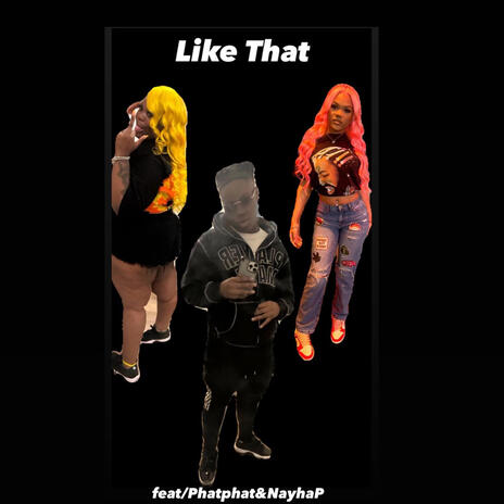 Like That ft. Phatphat & NayhaP | Boomplay Music