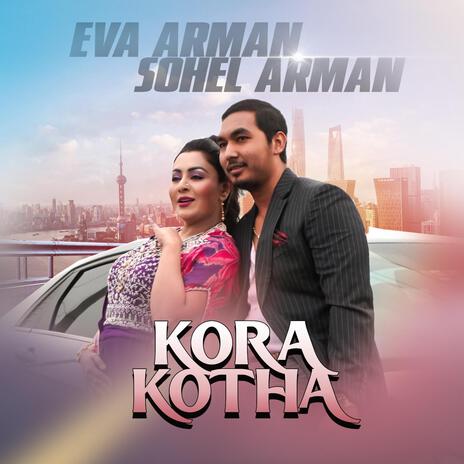 Kora Kotha ft. Sohel Arman | Boomplay Music