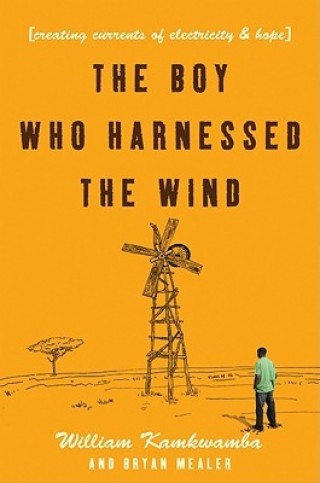 The Boy who Harnessed the Wind by William Kamkwamba and Bryan Mealer, book to movie review
