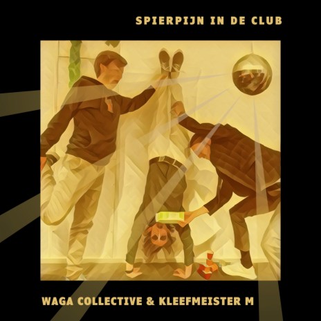 Spierpijn in de Club ft. Waga Collective | Boomplay Music