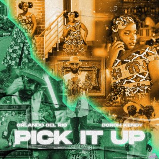 Pick It Up ft. Doroh Kendy lyrics | Boomplay Music