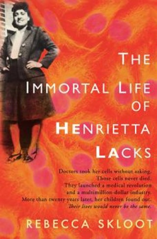The Immortal Life of Henrietta Lacks,  by Rebecca Skloot and review of the movie