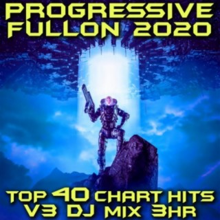 Progressive Fullon 2020 Top 40 Chart Hits, Vol. 3 (GoaDoc DJ Mix 3Hr)