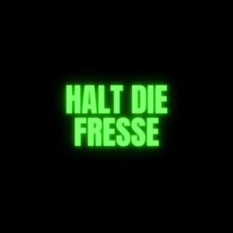 HALT DIE FRESSE