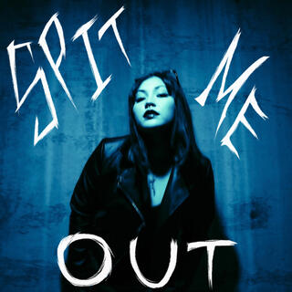 SPIT ME OUT lyrics | Boomplay Music