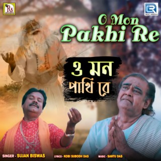 O Mon Pakhi Re