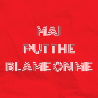 Put the Blame on Me