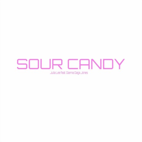 Sour Candy ft. Gianna Gaga Jones | Boomplay Music