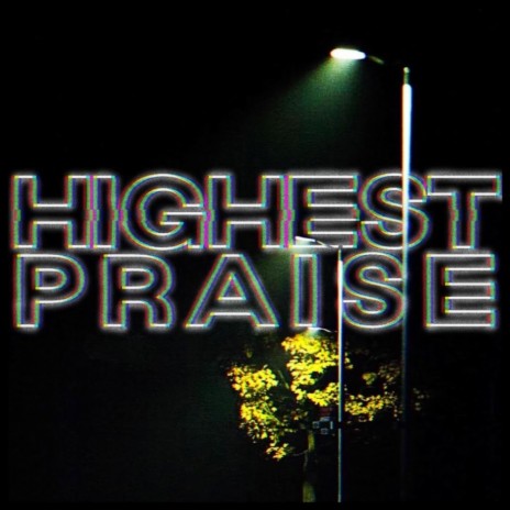 Highest Praise | Boomplay Music