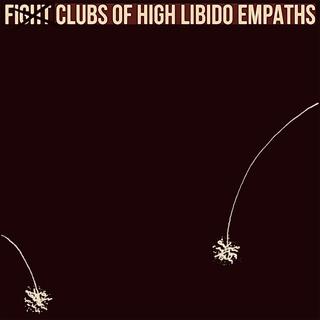 Fight Clubs of High Libido Empaths