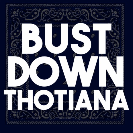 Bust Down Thotiana | Boomplay Music