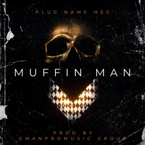 Muffin Man ft. Plug Name Hec