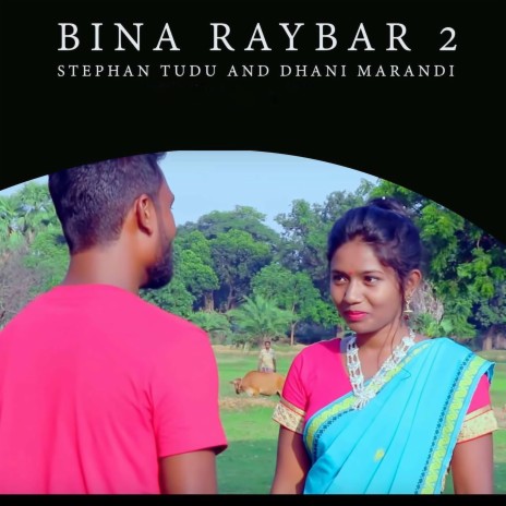 Bina Raybar 2 ft. Dhani Marandi | Boomplay Music