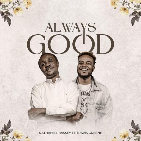 Always Good ft. Travis Greene | Boomplay Music