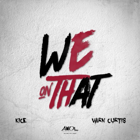 We On That ft. Kice & Varn Curtis | Boomplay Music