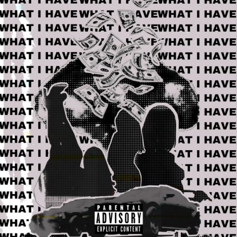 What I Have ft. Flyboy Tarantino | Boomplay Music