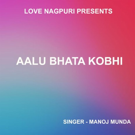 Aalu Bhata Kobhi (Nagpuri Song) | Boomplay Music