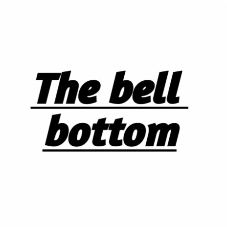 The bell bottom | Boomplay Music