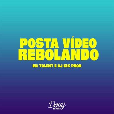 Posta Vídeo Rebolando ft. Dj Kik Prod | Boomplay Music