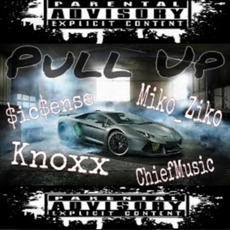Pull Up ft. ChiefMusic, Miko Ziko, TyKnoxx & SicSense | Boomplay Music