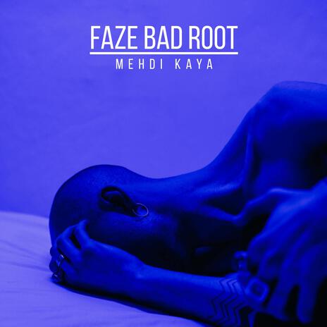 Faze Bad Root | Boomplay Music