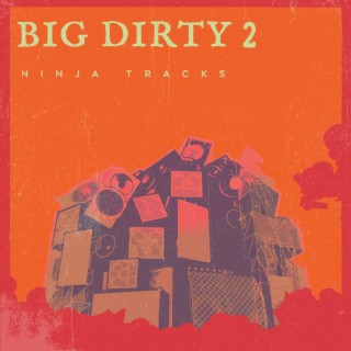 Big Dirty 2