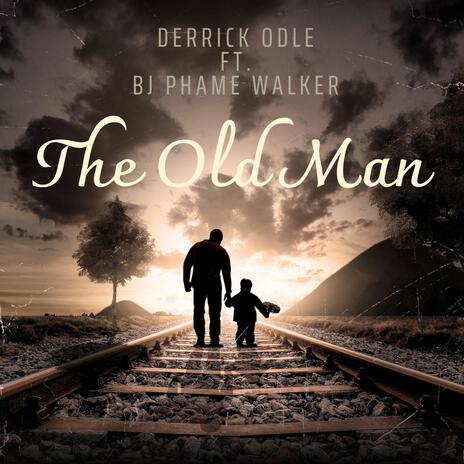 The Oldman ft. Bj Phame Walker | Boomplay Music