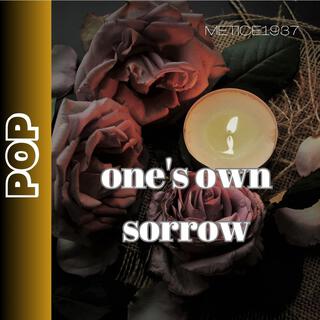 one's own sorrow