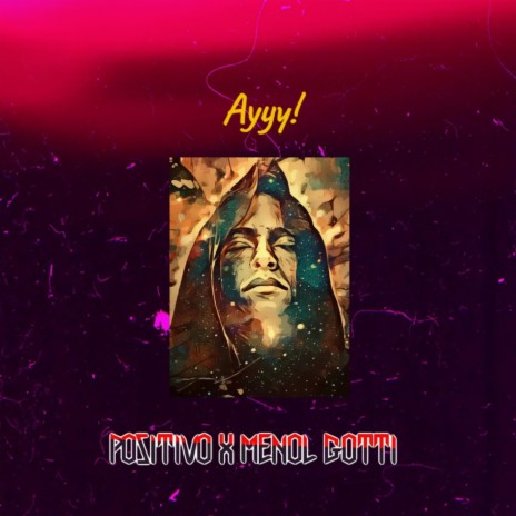 Ayyy! ft. Menol Gotti | Boomplay Music