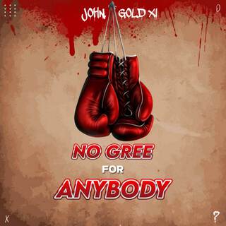 No Gree For Anybody