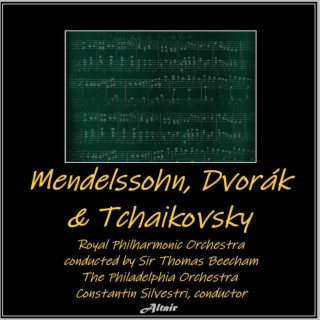 Mendelssohn, Dvořák & Tchaikovsky
