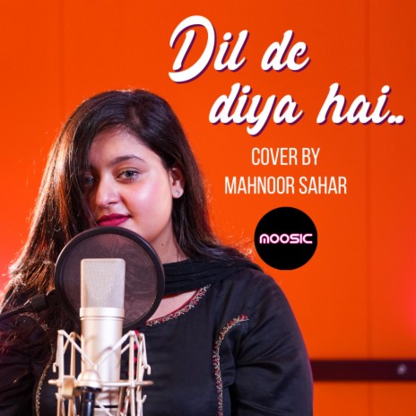 Dil De Diya Hai ft. Mahnoor Sahar | Boomplay Music
