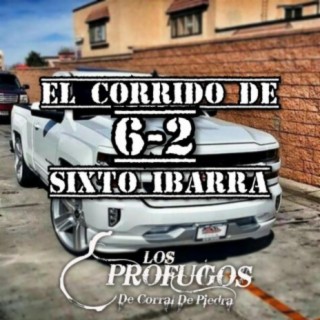 El Corrido de 6-2 Sixto Ibarra