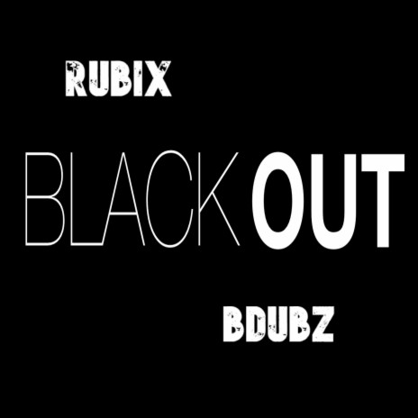 Blackout ft. BDubz
