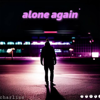 ALONE AGAIN lyrics | Boomplay Music