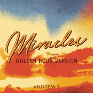 Miracles (Golden Hour Version) lyrics | Boomplay Music