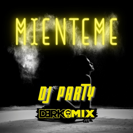Mienteme ft. DJ Party | Boomplay Music