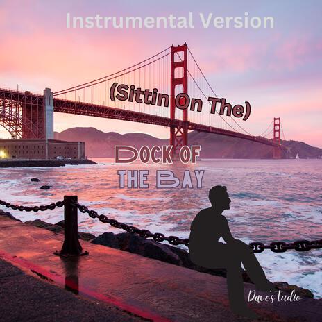 (Sittin' On) the Dock of the Bay | Boomplay Music