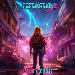Destination Fight Back ft. Aisle 9 lyrics | Boomplay Music