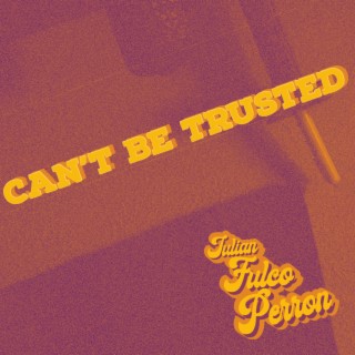 Can't Be Trusted (A) lyrics | Boomplay Music