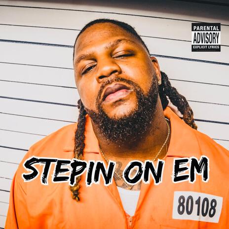 STEPIN ON EM | Boomplay Music