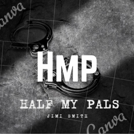H.M.P (half my pals)